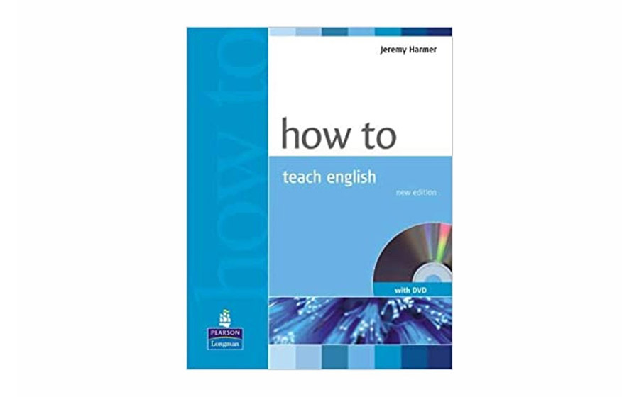 جلد کتاب How to Teach English نوشته Jeremy Harmer برای آموزش روش تدریس زبان انگلیسی و تربیت مدرس